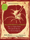 It's a Long Road to a Tomato (eBook): Tales of an Organic Farmer Who Quit the Big City for the (Not So) Simple Life